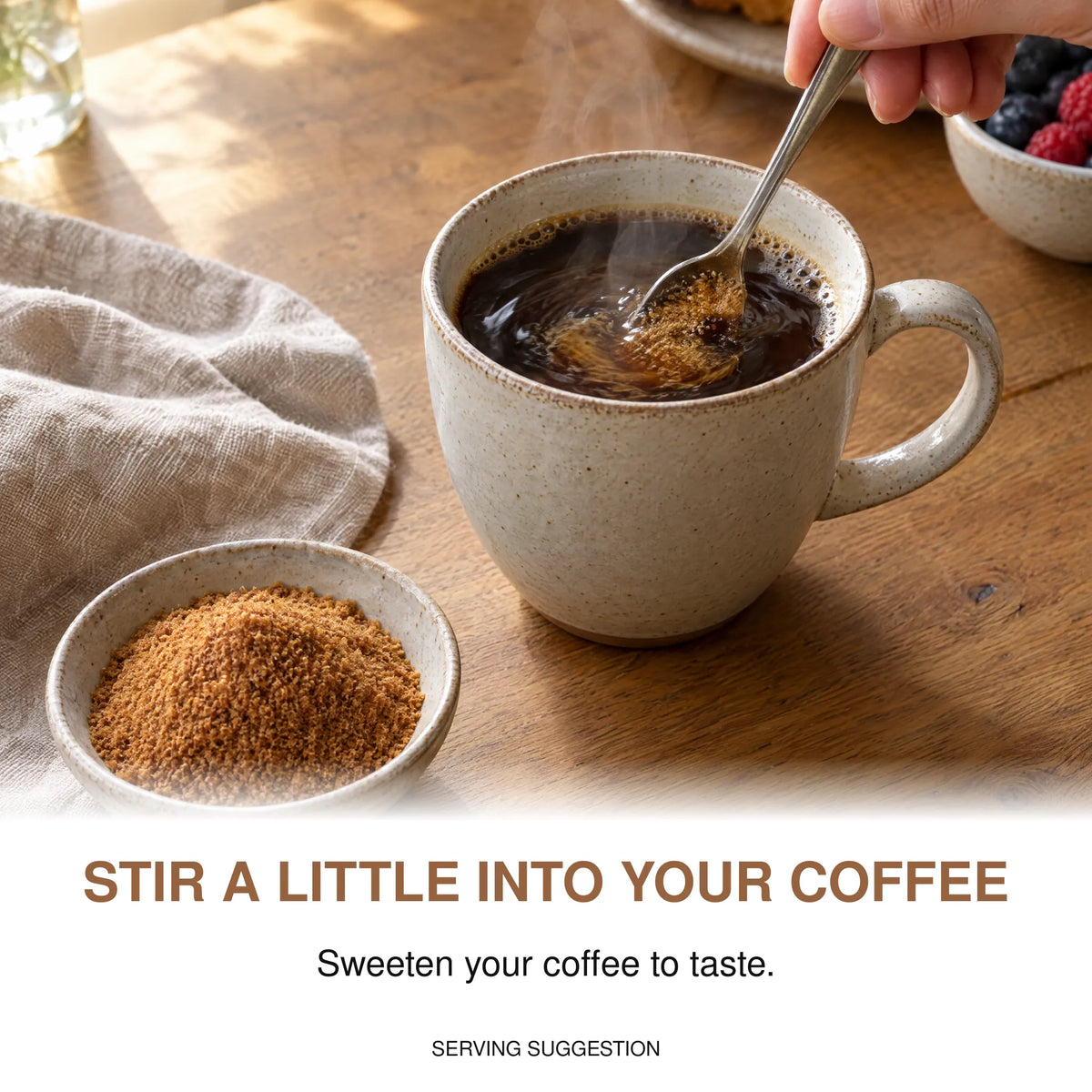 Stir a little into your coffee: Sweeten your coffee to taste. Serving suggestion.